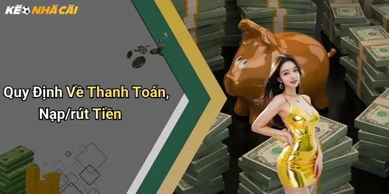 Quy Định Về Thanh Toán, Nạp/rút Tiền