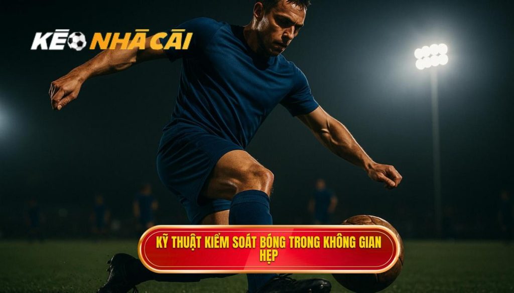 Kỹ thuật kiểm soát bóng trong không gian hẹp