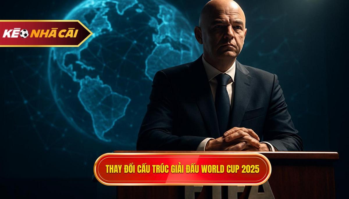 Bối cảnh và sự thay đổi trong cấu trúc giải đấu World Cup 2025