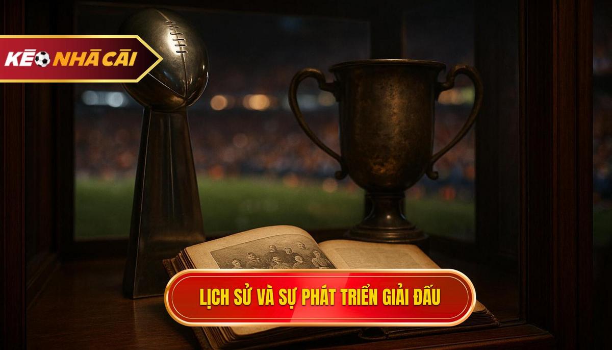 Lịch sử hình thành và sự chuyển mình mạnh mẽ của giải đấu