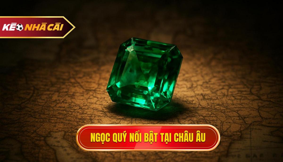 Những viên ngọc quý đang làm mưa làm gió tại châu Âu
