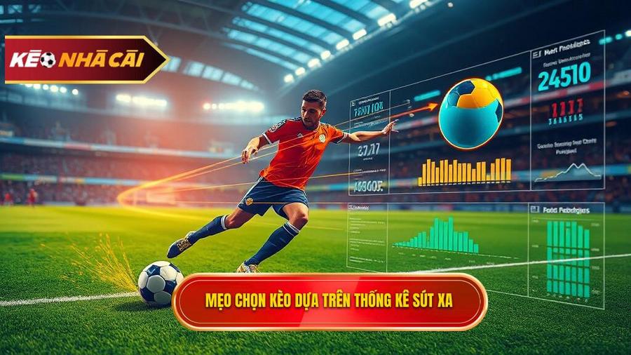 Chi tiết mẹo chọn kèo dựa trên thống kê sút xa cho người mới
