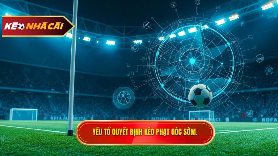 Phân tích đa chiều: Các yếu tố quyết định đến kèo phạt góc sớm