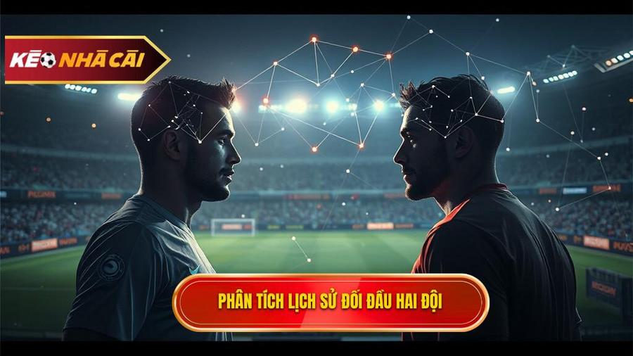 Phân tích đa chiều về Lịch sử đối đầu 2 đội