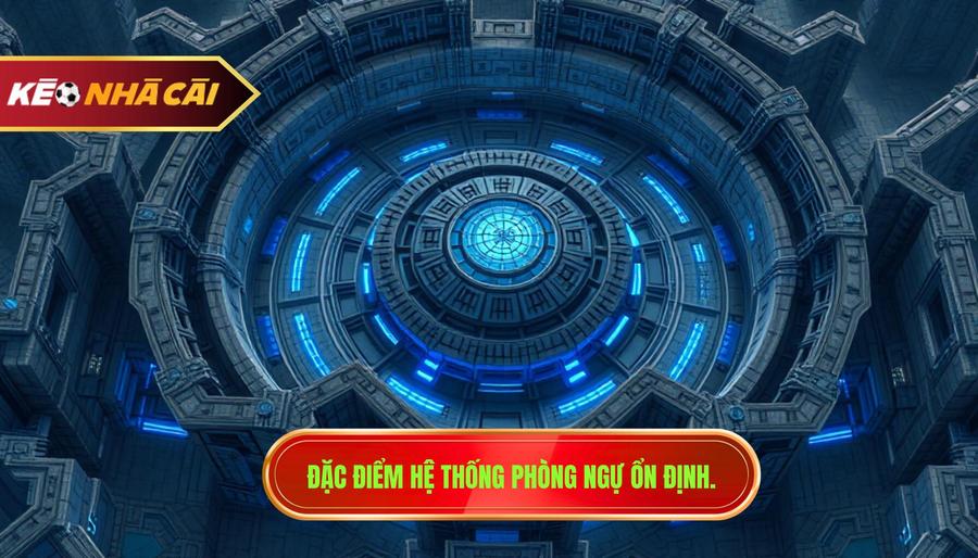 Đặc điểm hệ thống phòng ngự ổn định.