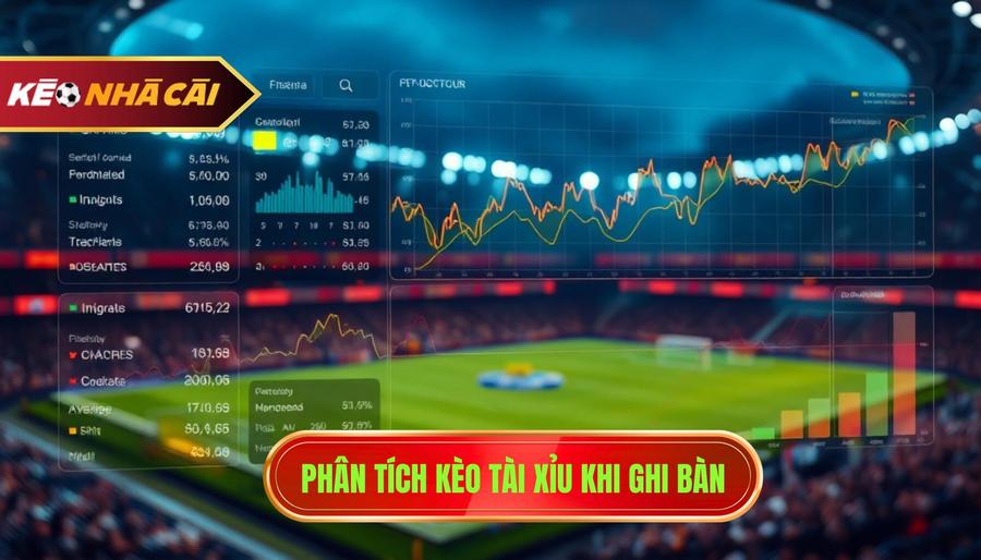Phân tích kèo Tài Xỉu khi ghi bàn