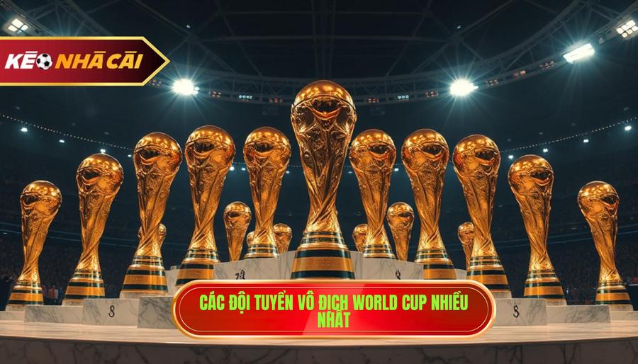 1. Các đội tuyển vô địch World Cup nhiều nhất